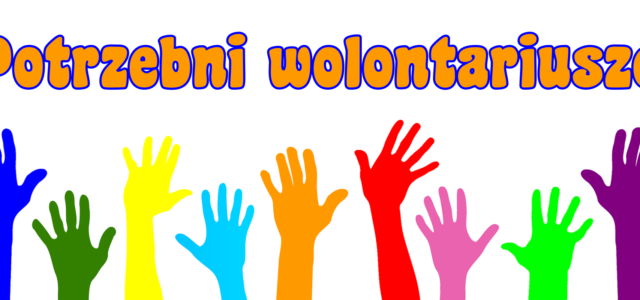 WOLONTARIUSZE Poszukiwani !!!