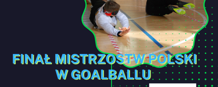 Finał Mistrzostw Polski w Goalballu